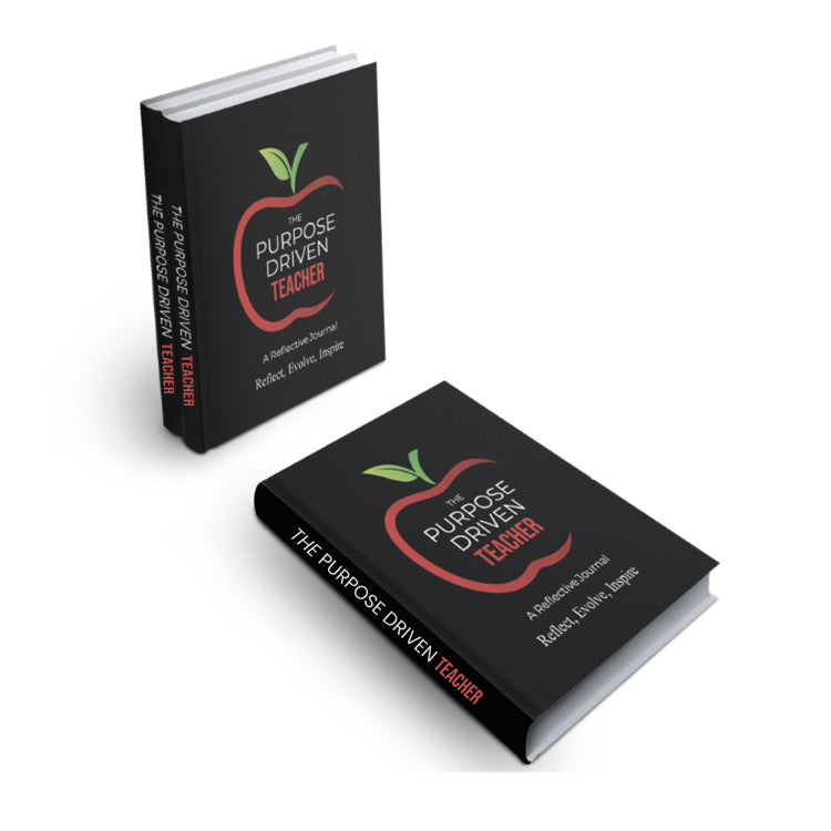 The Purpose Driven Teacher: Reflective Journal