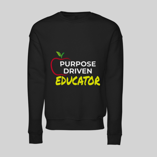 Purpose Driven Educator Sweatshirt