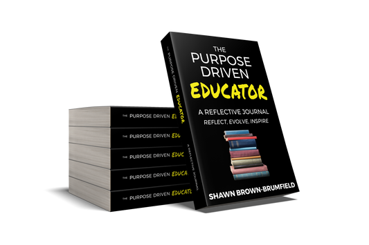 The Purpose Driven Educator: Reflective Journal