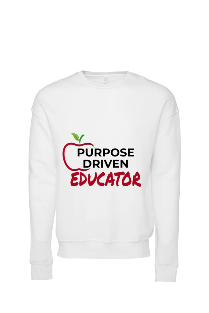 Purpose Driven Educator Sweatshirt